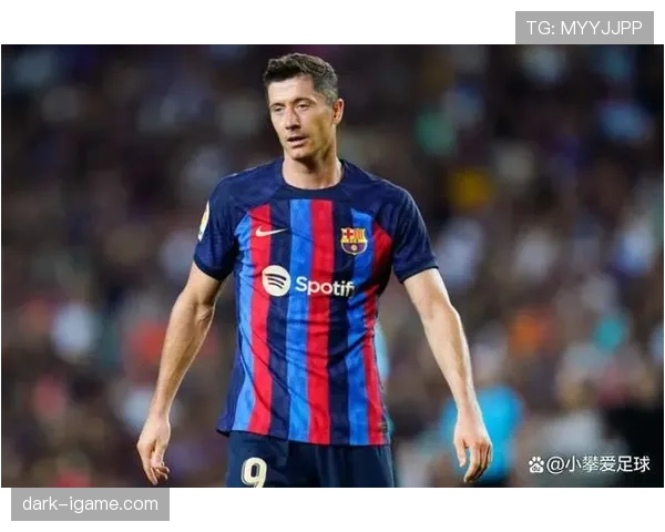 莱万愿意降薪续约，彰显对巴萨无悔忠诚