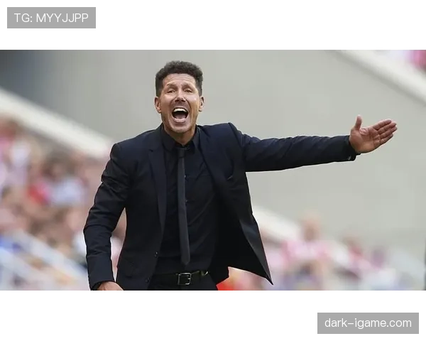 西蒙尼球员管理理念显成效，凝聚力与战斗精神助球队重返巅峰